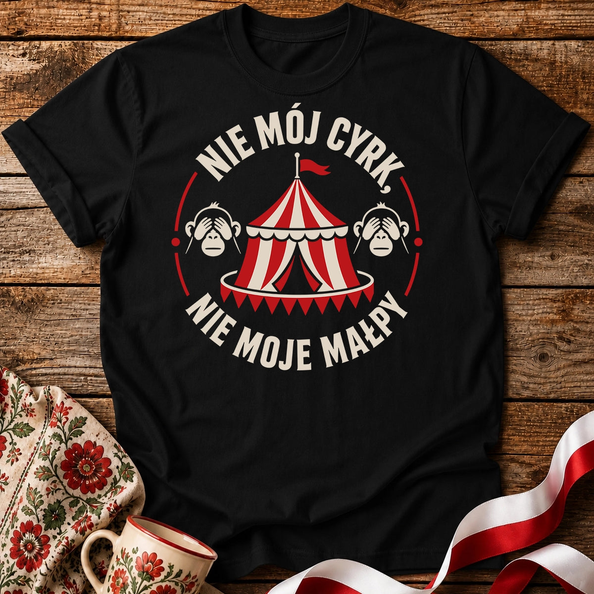 Nie Mój Cyrk, Nie Moje Małpy Unisex T-Shirt