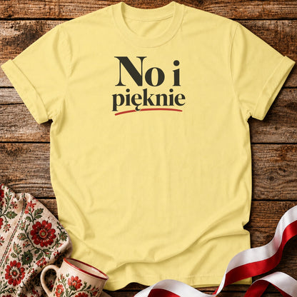 No I Pięknie Unisex T-Shirt