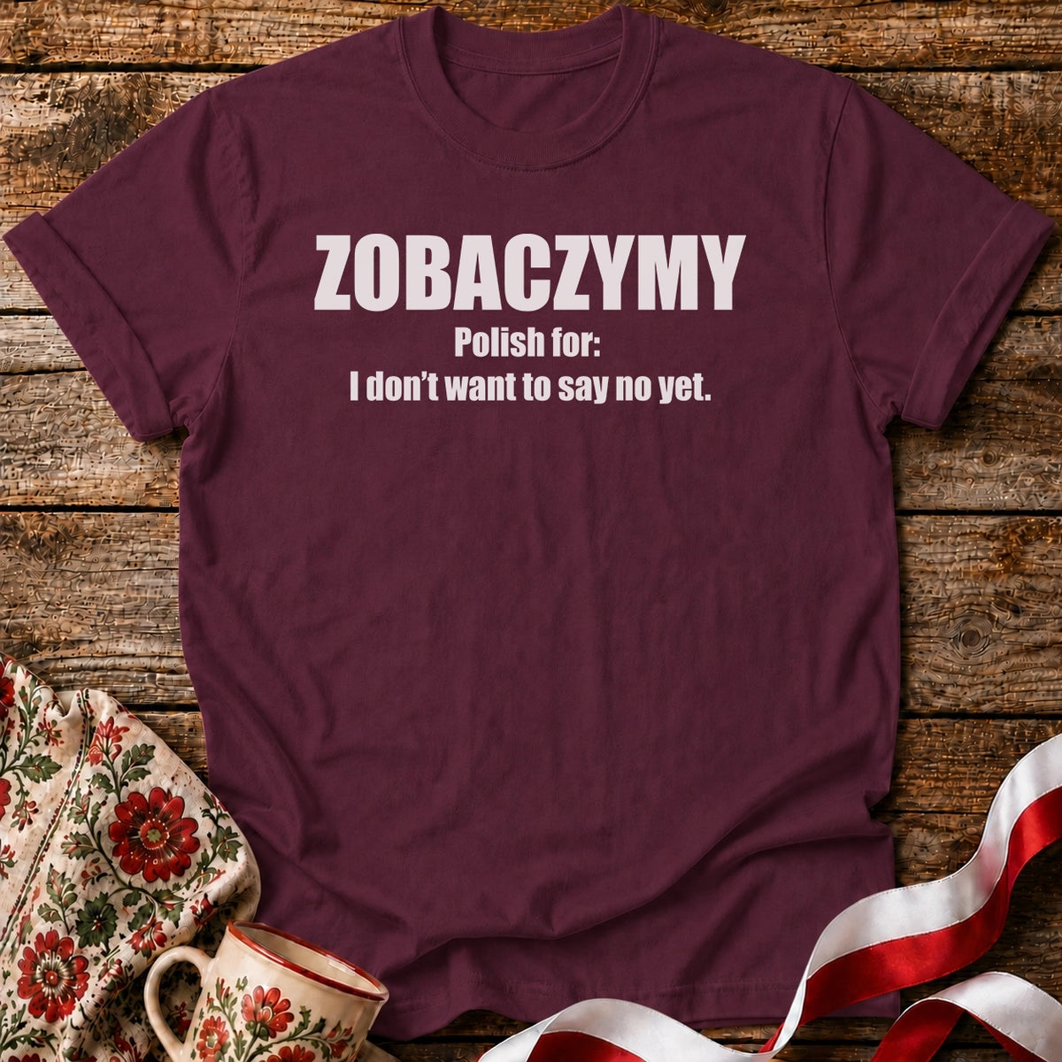 Zobaczymy - Maybe Later Unisex T-Shirt