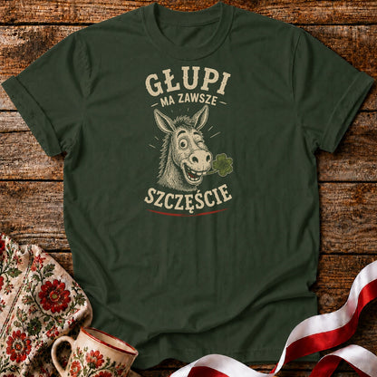 Głupi Ma Szczęście Unisex T-Shirt