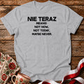 Not Right Now Unisex T-Shirt