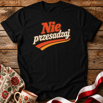 Nie Przesadzaj Polish Humor Unisex T-Shirt