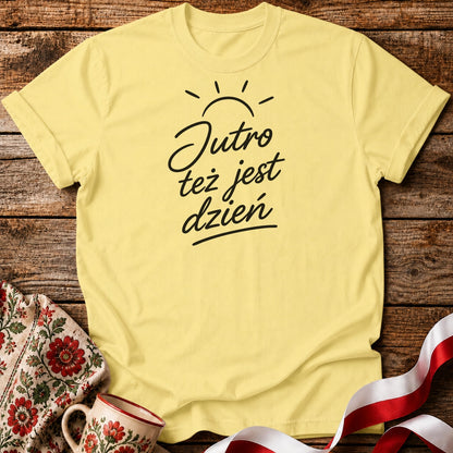 Jutro Też Jest Dzień Unisex T-Shirt