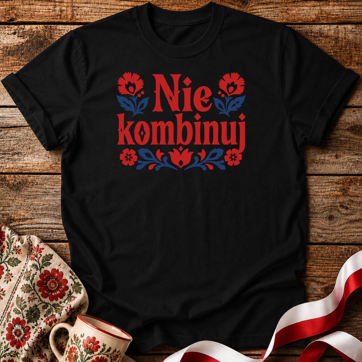 Nie Kombinuj Polish Saying Unisex T-Shirt