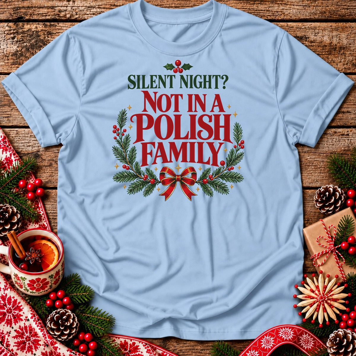 Silent Night? Not in a Polish Family Unisex T-Shirt