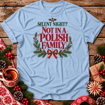 Silent Night? Not in a Polish Family Unisex T-Shirt