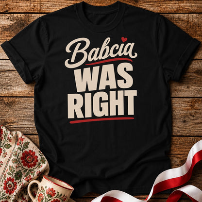 Babcia Was Right Unisex T-Shirt