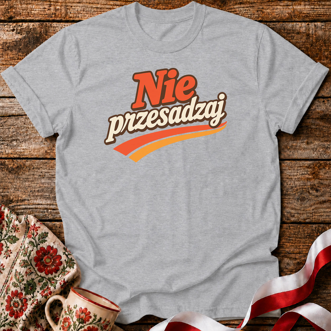 Nie Przesadzaj Polish Humor Unisex T-Shirt