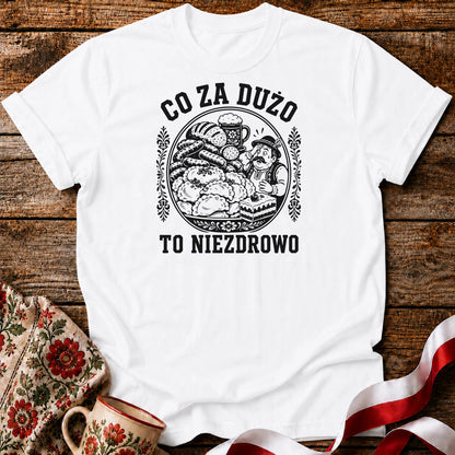 Co Za Dużo To Niezdrowo Unisex T-Shirt