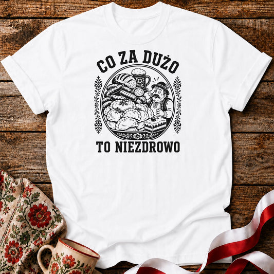 Co Za Dużo To Niezdrowo Unisex T-Shirt