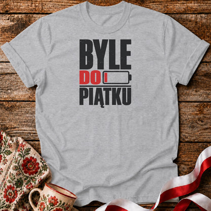 Byle Do Piątku Unisex T-Shirt