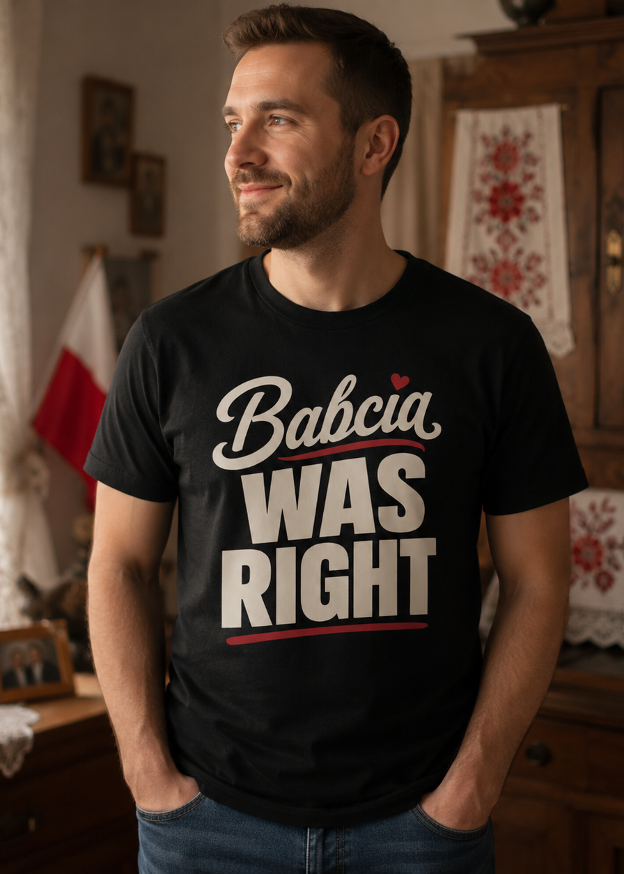 Babcia Was Right Unisex T-Shirt