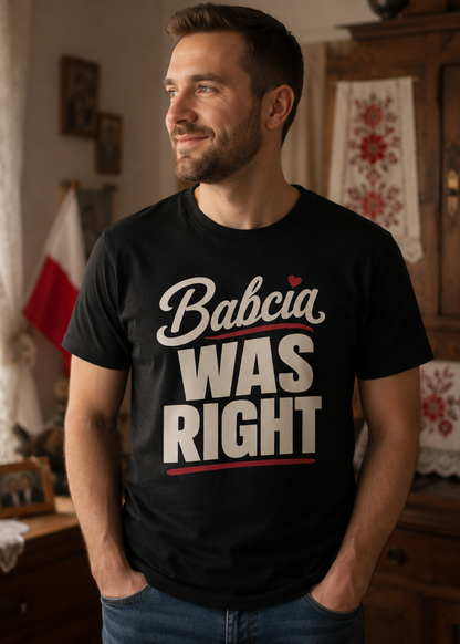 Babcia Was Right Unisex T-Shirt