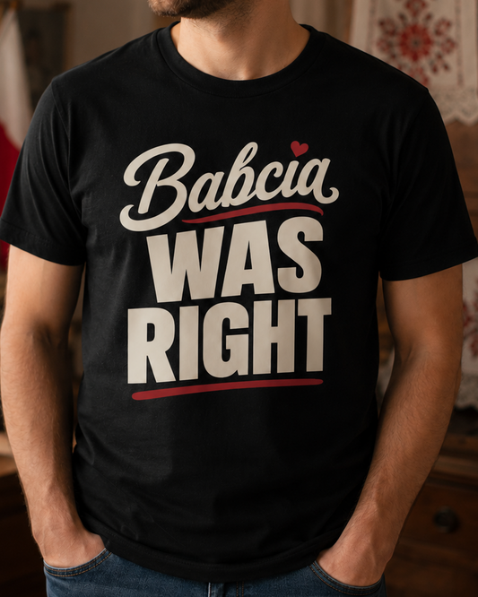 Babcia Was Right Unisex T-Shirt