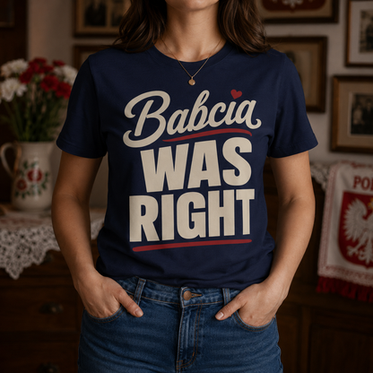 Babcia Was Right Unisex T-Shirt