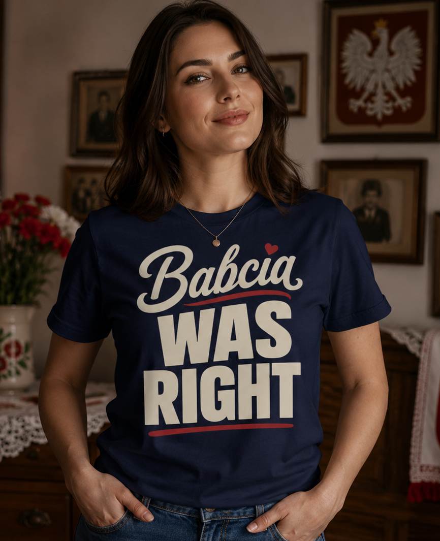 Babcia Was Right Unisex T-Shirt