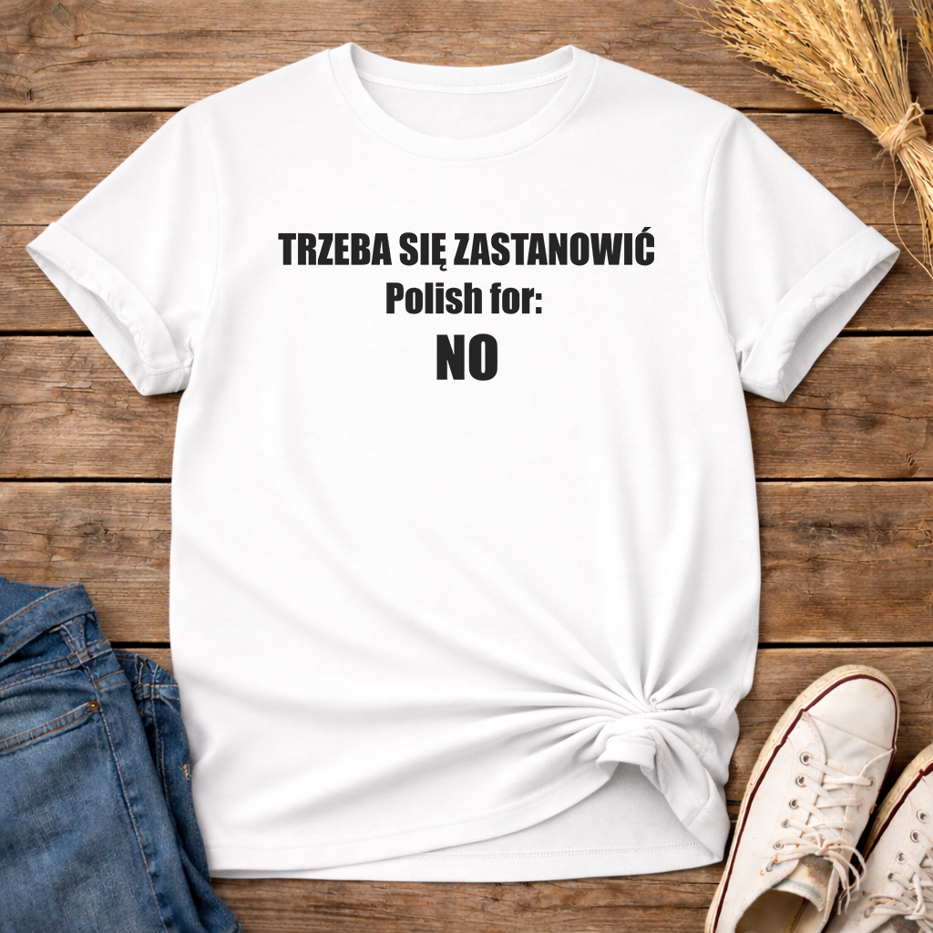 Trzeba Się Zastanowić Unisex T-Shirt