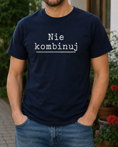 Nie Kombinuj Polish Saying Unisex T-Shirt