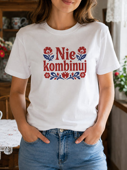 Nie Kombinuj Polish Saying Unisex T-Shirt