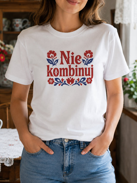 Nie Kombinuj Polish Saying Unisex T-Shirt