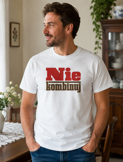 Nie Kombinuj PRL Style Polish Saying Unisex T-Shirt
