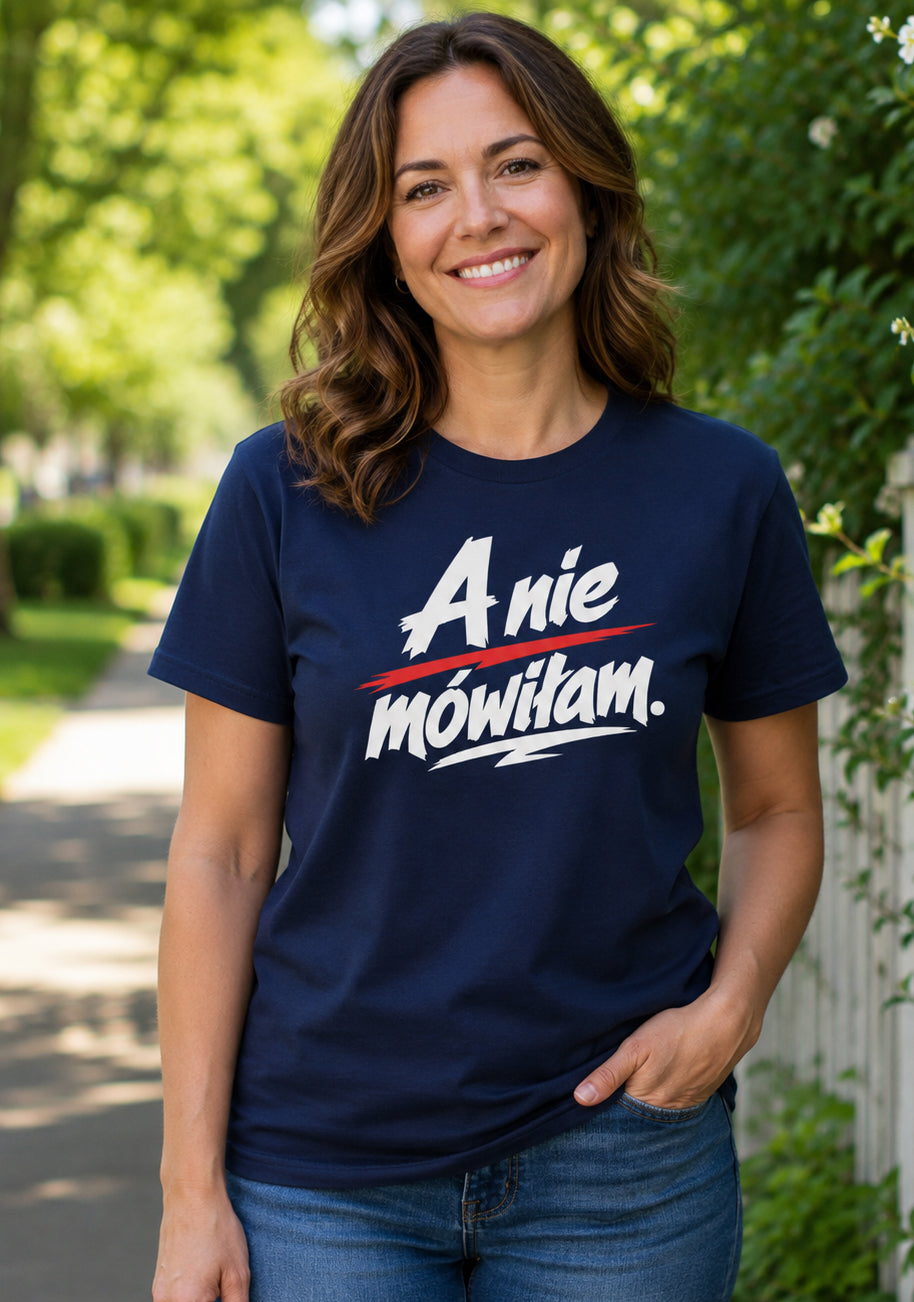 A Nie Mówiłam Polish Saying Unisex T-Shirt