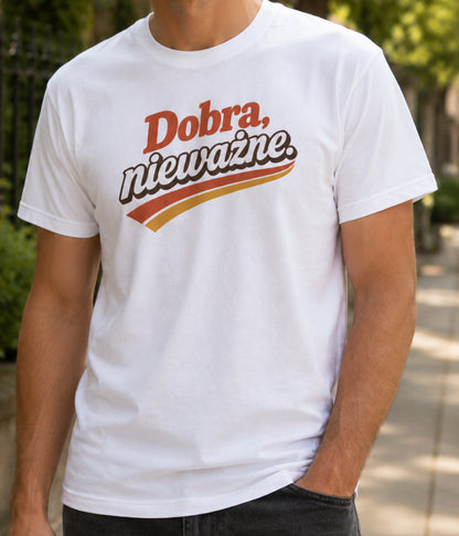 Dobra Nieważne Polish Saying Unisex T-Shirt