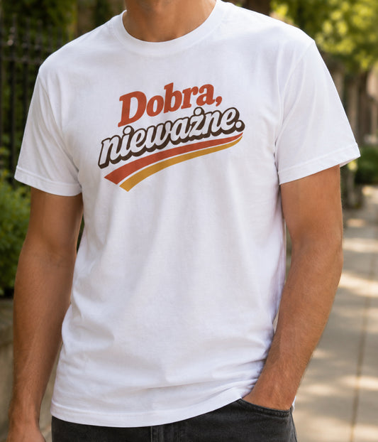 Dobra Nieważne Polish Saying Unisex T-Shirt