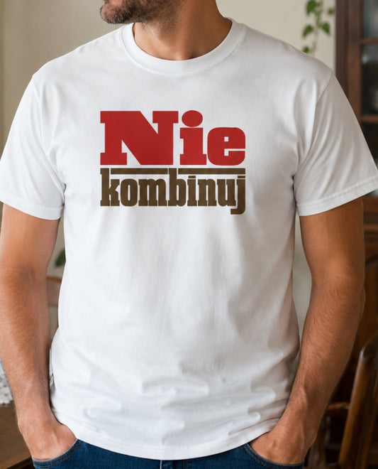 Nie Kombinuj PRL Style Polish Saying Unisex T-Shirt