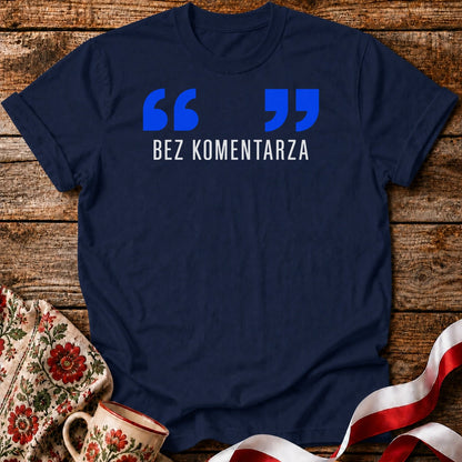 Bez Komentarza Unisex T-Shirt