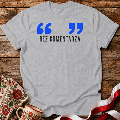 Bez Komentarza Unisex T-Shirt