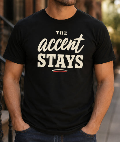The Accent Stays Unisex T-Shirt