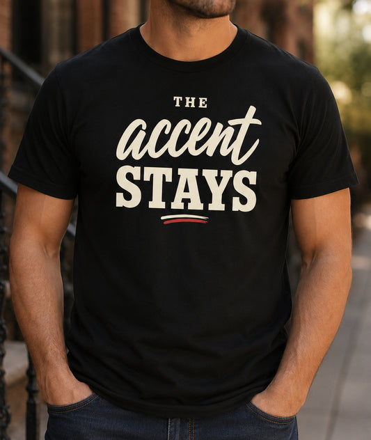The Accent Stays Unisex T-Shirt