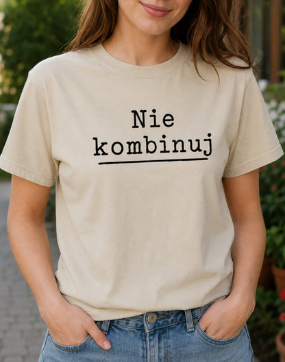 Nie Kombinuj Polish Saying Unisex T-Shirt