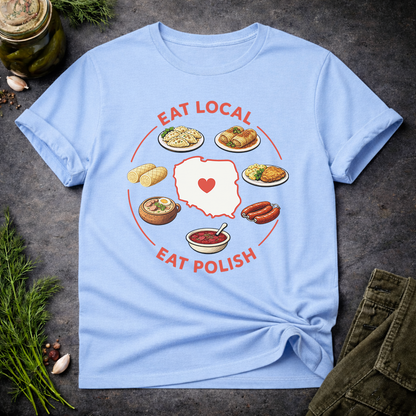 Eat Local. Eat Polish. Unisex T-Shirt