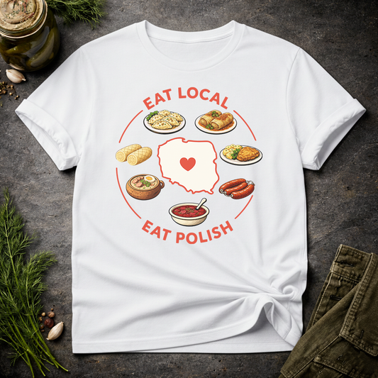 Eat Local. Eat Polish. Unisex T-Shirt