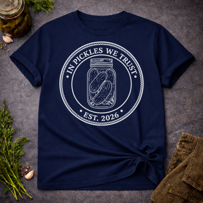 In Pickles We Trust - Est. 2026 Unisex T-Shirt