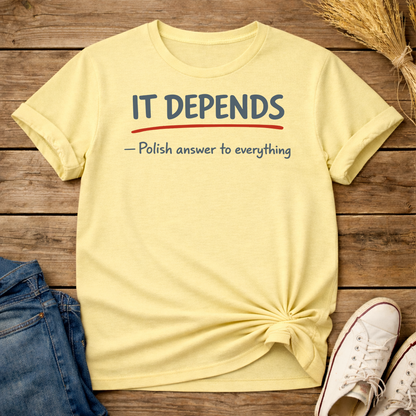 It Depends. Unisex T-Shirt