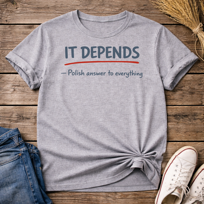 It Depends. Unisex T-Shirt