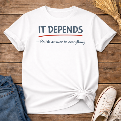 It Depends. Unisex T-Shirt