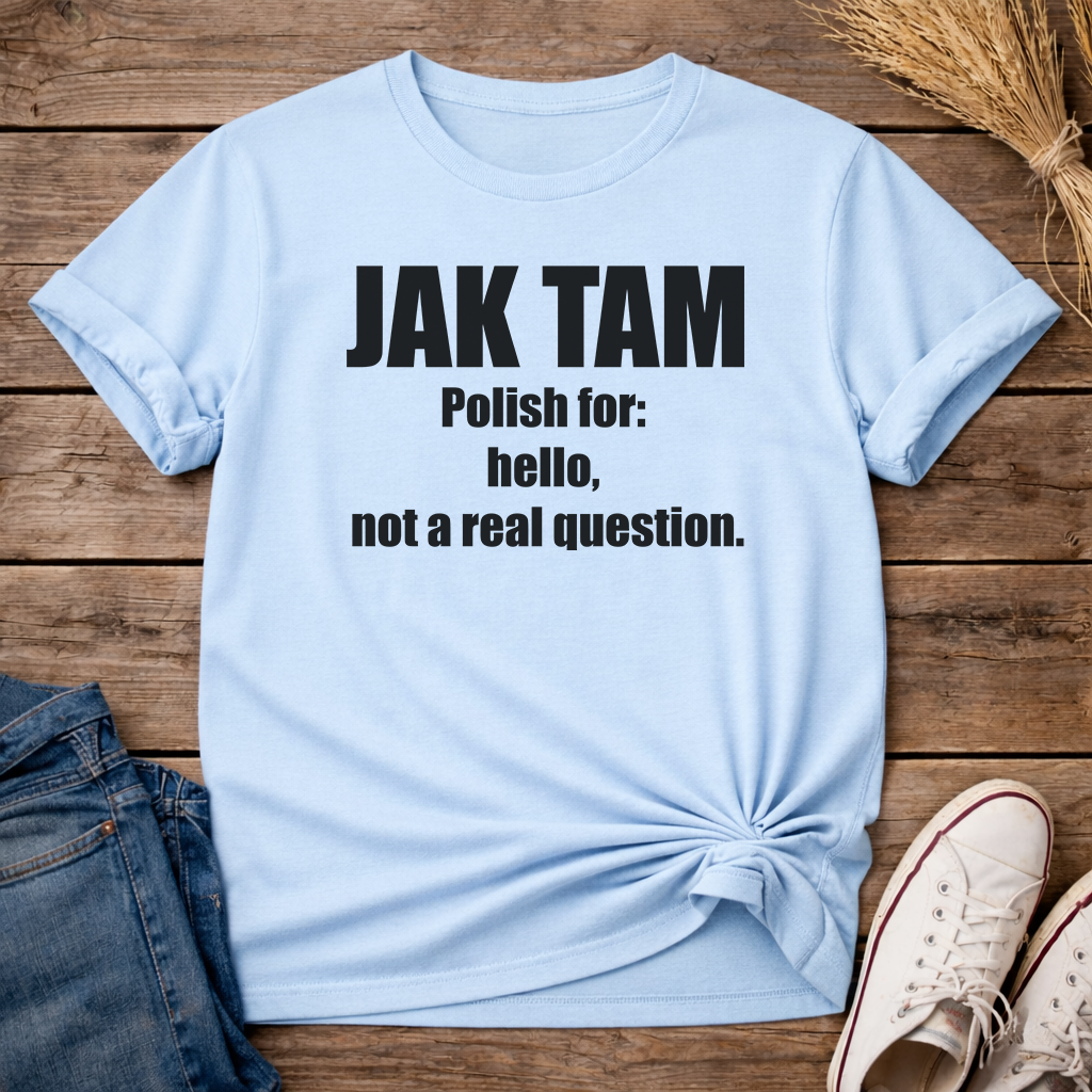Jak Tam? Unisex T-Shirt