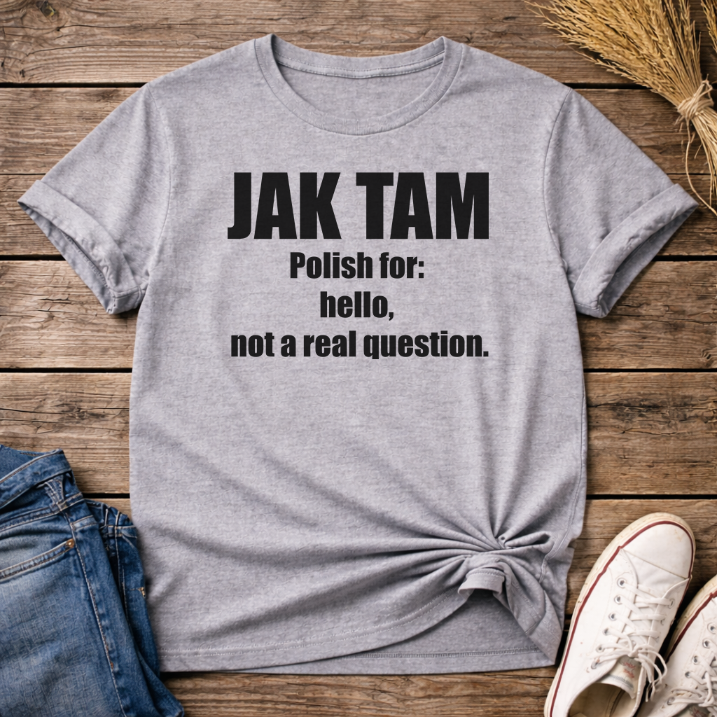 Jak Tam? Unisex T-Shirt