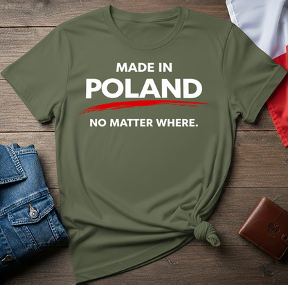 Made in Poland. No Matter Where. Unisex T-Shirt
