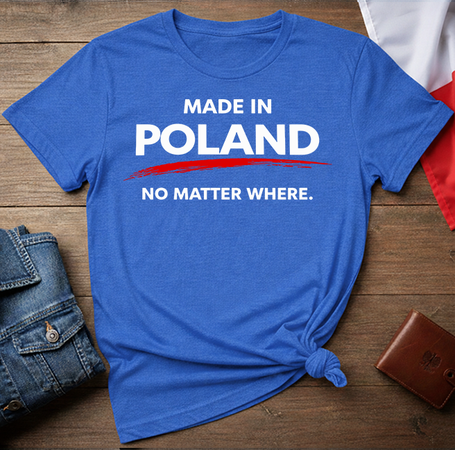 Made in Poland. No Matter Where. Unisex T-Shirt