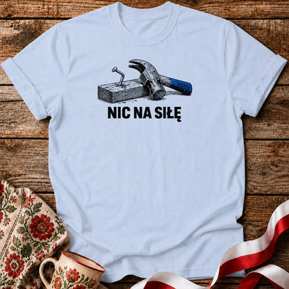 Nic Na Siłę Humor Unisex T-Shirt