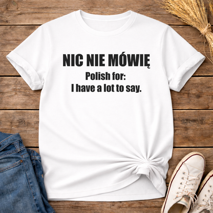 I’m Not Saying Anything Unisex T-Shirt