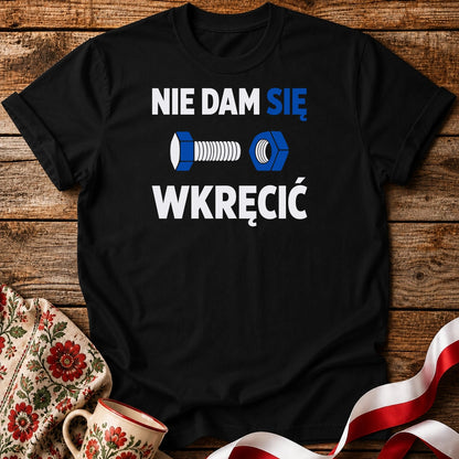 Nie Dam Się Wkręcić Unisex T-Shirt