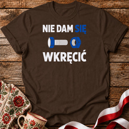 Nie Dam Się Wkręcić Unisex T-Shirt