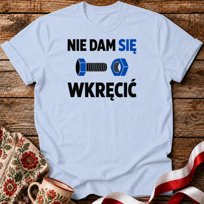 Nie Dam Się Wkręcić Unisex T-Shirt
