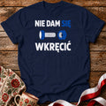 Nie Dam Się Wkręcić Unisex T-Shirt
